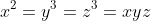 x^2 = y^3 = z^3 = xyz